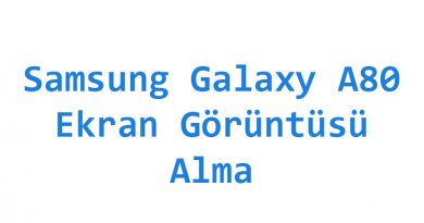 Samsung Galaxy A80 Ekran Görüntüsü Alma