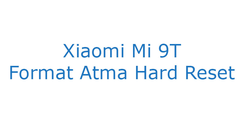 Xiaomi Mi 9T Format Atma Hard Reset