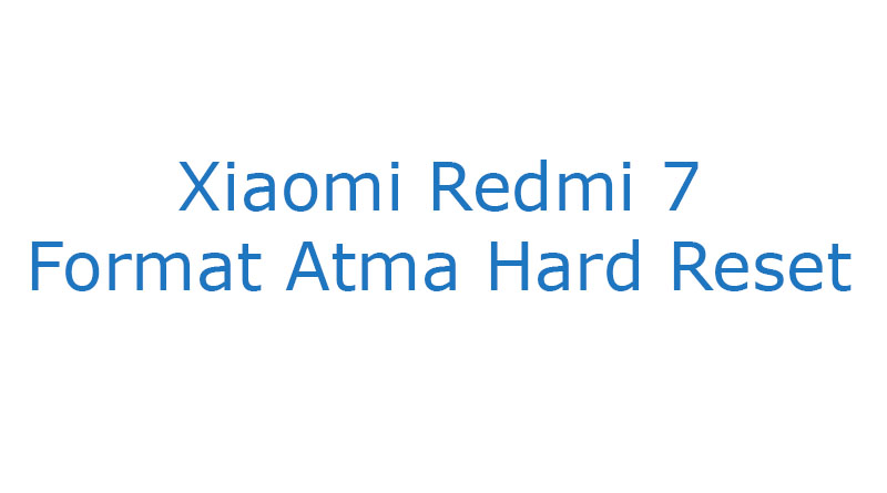Xiaomi Redmi 7 Format Atma Hard Reset