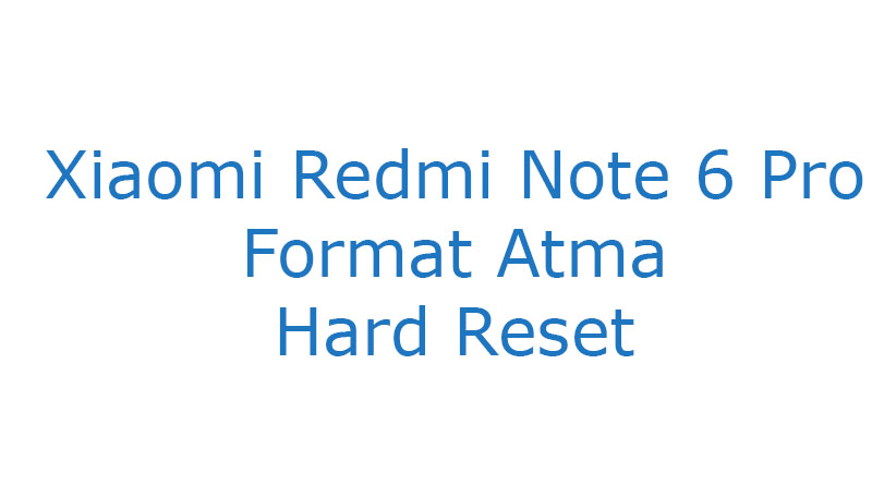 Xiaomi Redmi Note 6 Pro Format Atma Hard Reset