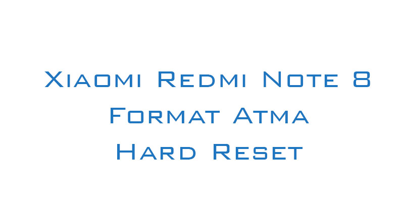 Xiaomi Redmi Note 8 Format Atma Hard Reset