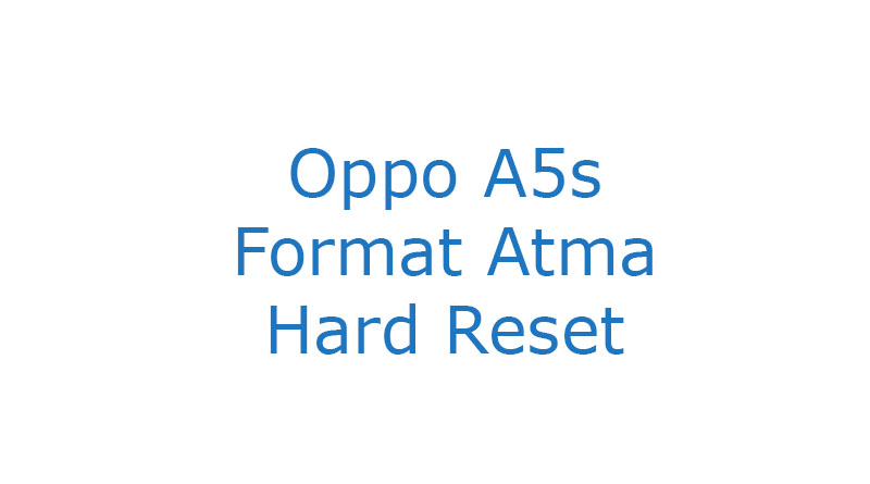 Oppo A5s Format Atma Hard Reset