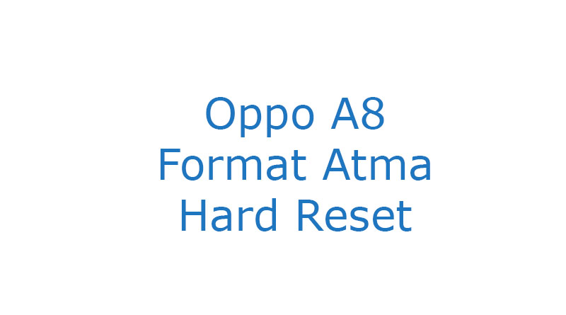Oppo A8 Format Atma Hard Reset