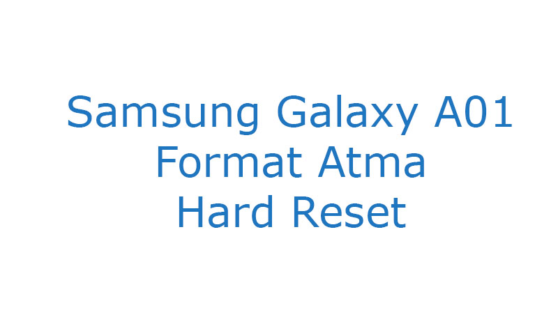 Samsung Galaxy A01 Format Atma Hard Reset