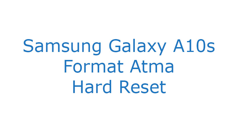 Samsung Galaxy A10s Format Atma Hard Reset
