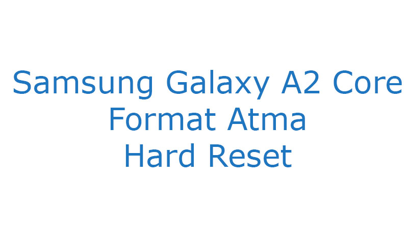 Samsung Galaxy A2 Core Format Atma Hard Reset