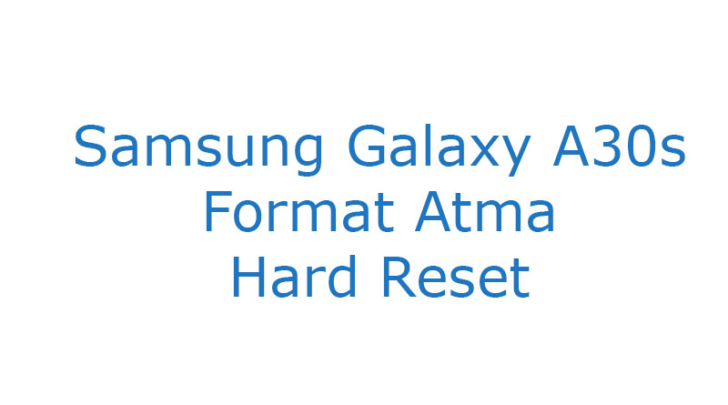 Samsung Galaxy A30s Format Atma Hard Reset