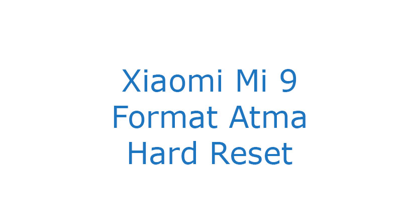 Xiaomi Mi 9 Format Atma Hard Reset