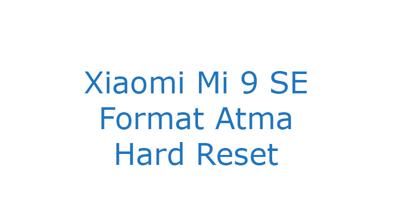 Xiaomi Mi 9 SE Format Atma Hard Reset