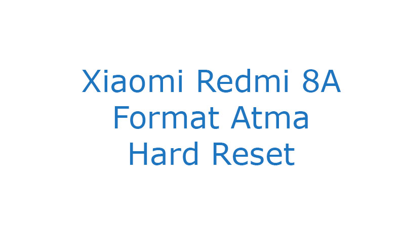 Xiaomi Redmi 8A Format Atma Hard Reset