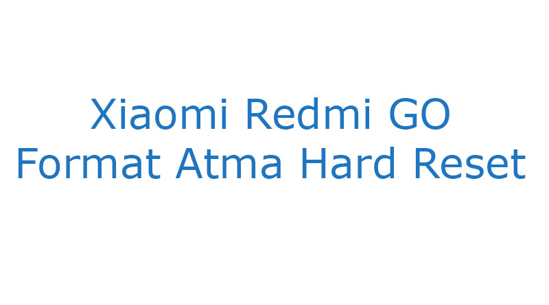 Xiaomi Redmi GO Format Atma Hard Reset