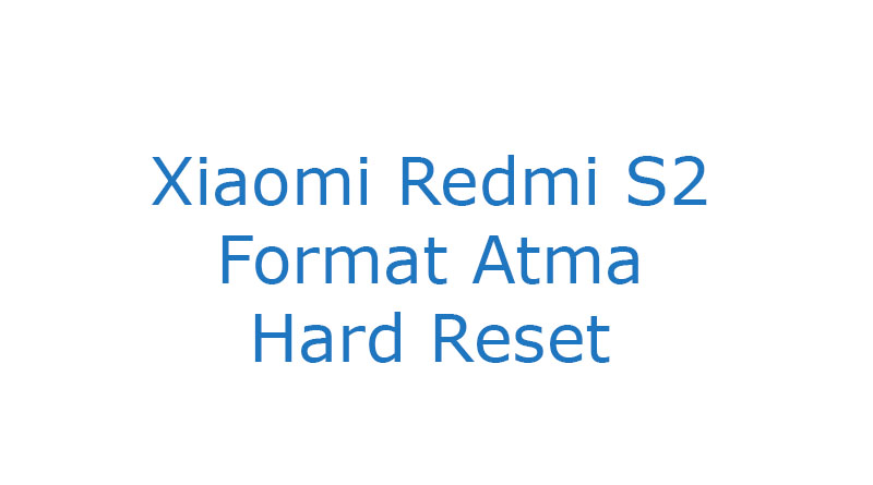 Xiaomi Redmi S2 Format Atma Hard Reset