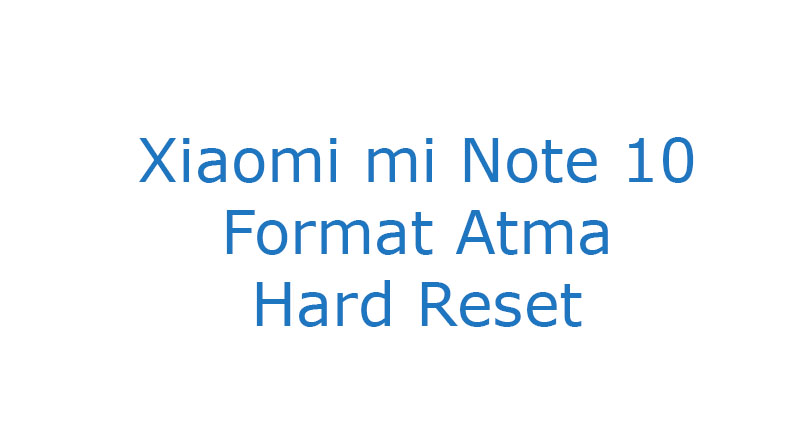 Xiaomi mi Note 10 Format Atma Hard Reset