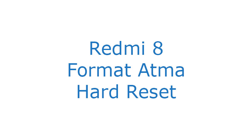 Redmi 8 Format Atma Hard Reset