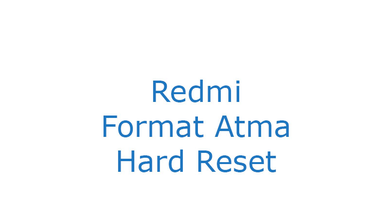 Redmi Format Atma Hard Reset