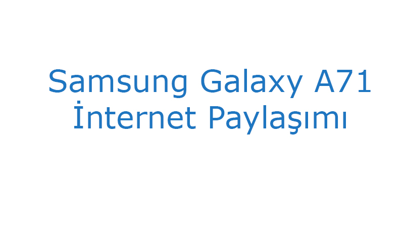 Samsung Galaxy A71 internet Paylaşımı