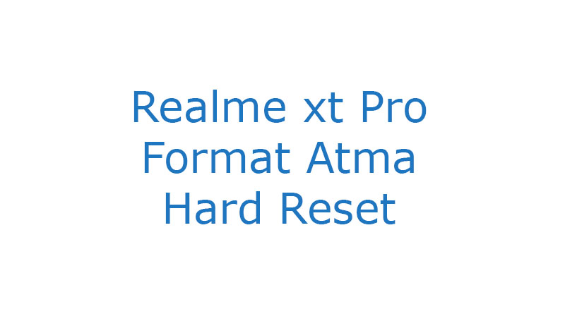 Realme xt Pro Format Atma Hard Reset