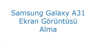 Samsung Galaxy A31 Ekran Görüntüsü Alma