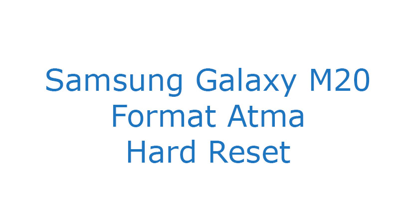Samsung Galaxy M20 Format Atma Hard Reset