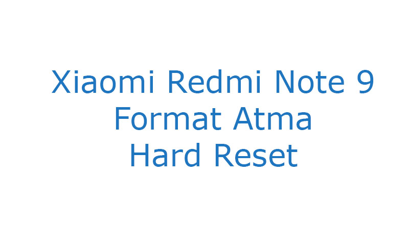 Xiaomi Redmi Note 9 Format Atma Hard Reset