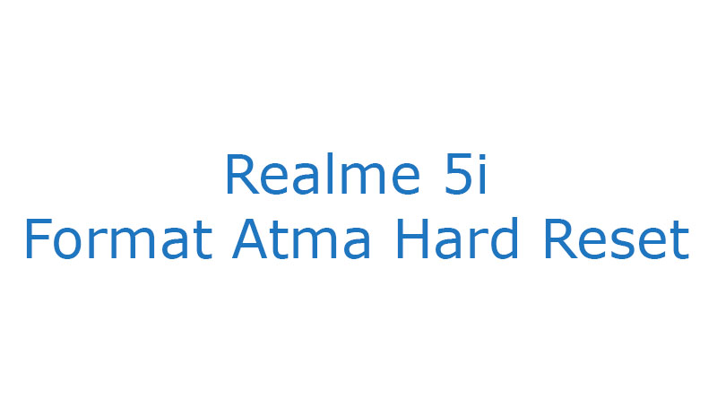 Realme 5i Format Atma Hard Reset