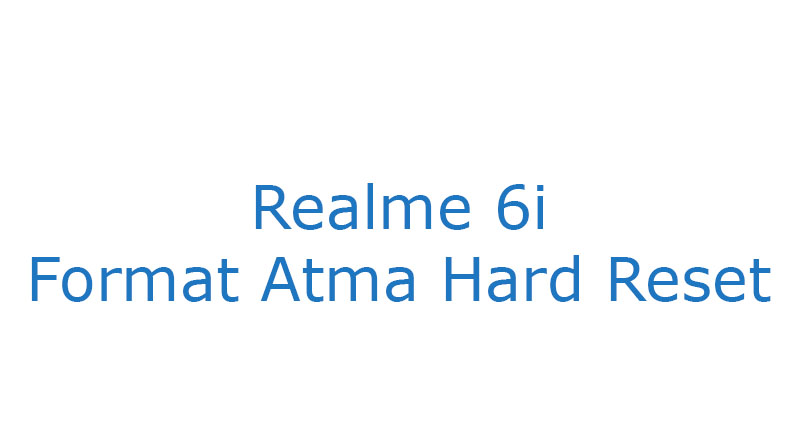 Realme 6i Format Atma Hard Reset