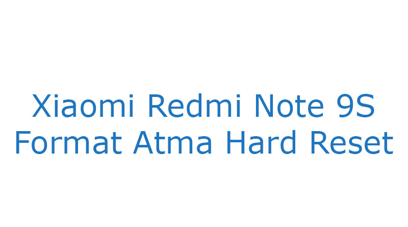 Xiaomi Redmi Note 9S Format Atma Hard Reset