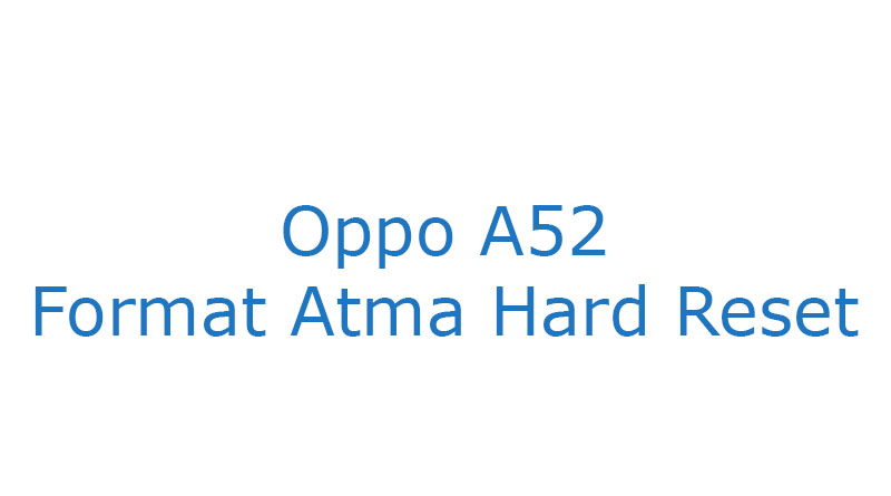 Oppo A52 Format Atma Hard Reset