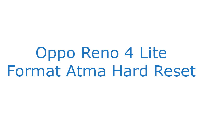Oppo Reno 4 Lite Format Atma Hard Reset