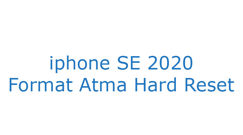 iphone SE 2020 Format Atma Hard Reset