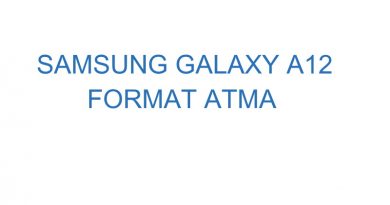 Samsung Galaxy A12 Format Atma