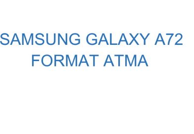 Samsung Galaxy A72 Format Atma